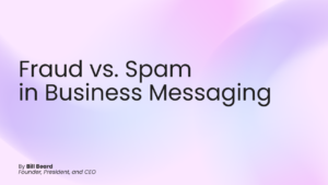 Fraud vs. Spam in Business Messaging- Key Differences and Why They Matter