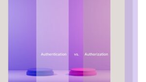 Authentication vs. Authorization_ What Every Business Needs to Know